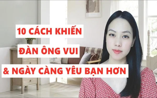 10 cách để đàn ông yêu bạn nhiều hơn khiến chàng mê mẩn bạn cả đời