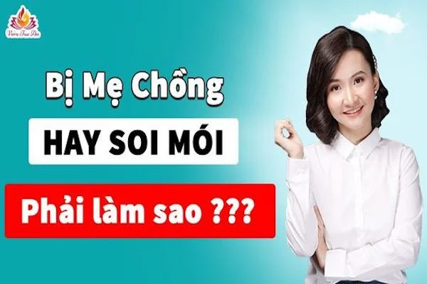 Mẹ chồng hay soi mói để ý con dâu +4 cách dằn mặt mẹ chồng giả tạo