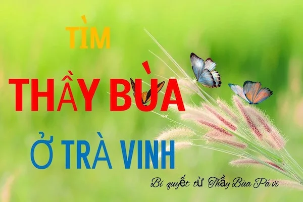 10+ Địa chỉ thầy bùa Khmer ở Trà Vinh uy tín nhất