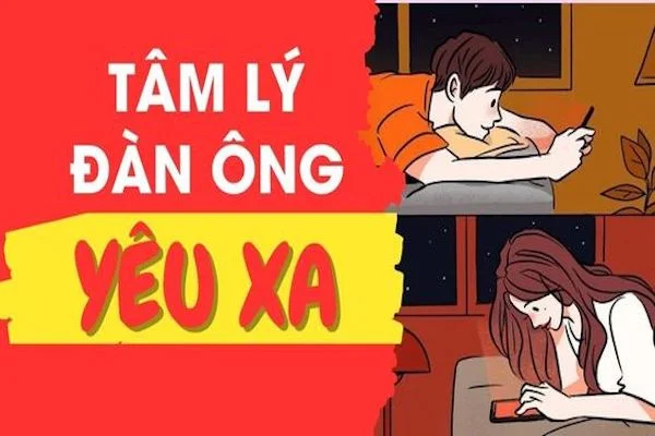 9 Tâm lý đàn ông khi yêu xa và 5 nghệ thuật làm chủ tâm lý đàn ông