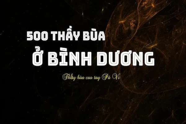 10+ Thầy làm bùa yêu, gỡ bùa hay ở Bình Dương mới nhất