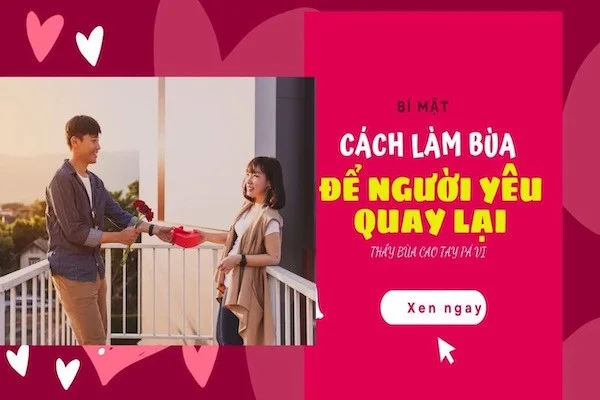 13 Cách làm bùa cho người yêu quay về đơn giản, hiệu quả nhất