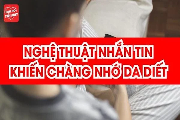 17 cách nhắn tin khiến chàng nhớ bạn, đổ gục ngay lập tức