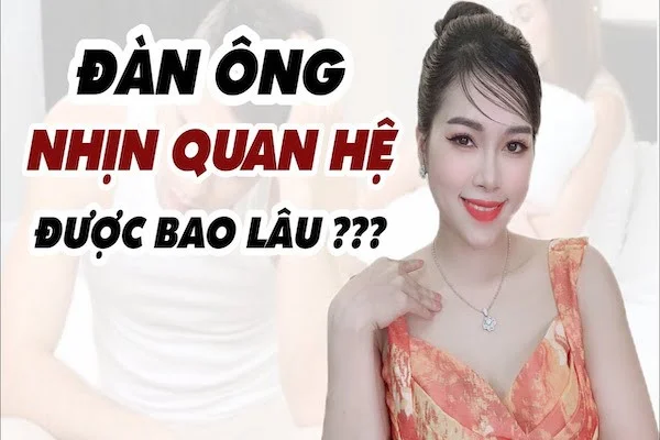 Đàn ông nhịn quan hệ được bao lâu? 6 tác hại của việc nhịn quan hệ