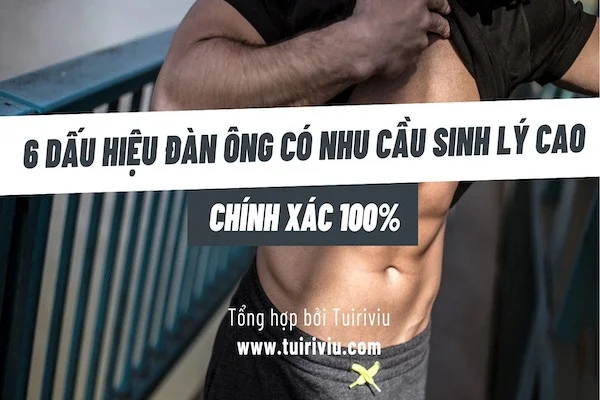 12 dấu hiệu đàn ông có nhu cầu sinh lý cao, chị em cần biết