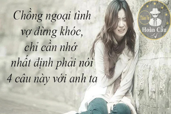 Chồng ngoại tình vợ đừng khóc chỉ cần nhớ nhất định phải nói 4 câu này với anh ta