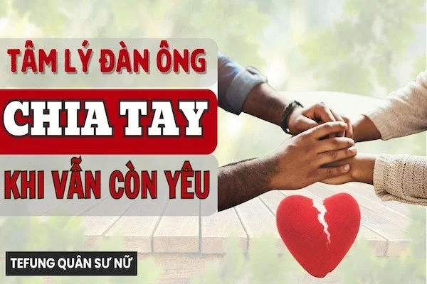 Tâm lý đàn ông chia tay khi vẫn còn yêu: "Câu chuyện có thật"