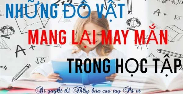 Những đồ vật mang lại may mắn trong học tập +Vẽ bùa may mắn trong học tập