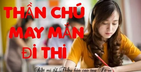 40 câu thần chú may mắn khi đi thi + Bùa may mắn trong thi cử