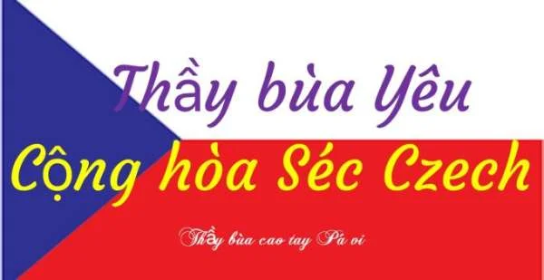 Thầy làm Bùa Yêu ở Cộng hòa Séc để có được hạnh phúc