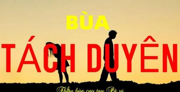 Bùa tách duyên, chia cắt tình duyên, bùa ly hôn và 3  cách hoá giải