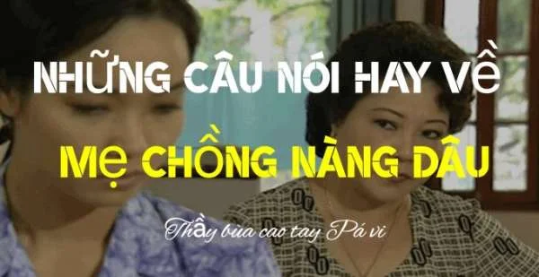 63+ câu nói hay về mẹ chồng nàng dâu khác máu tanh lòng