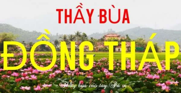 Bùa thiên linh cái và 7 Thầy bùa ở Đồng Tháp uy tín nhất